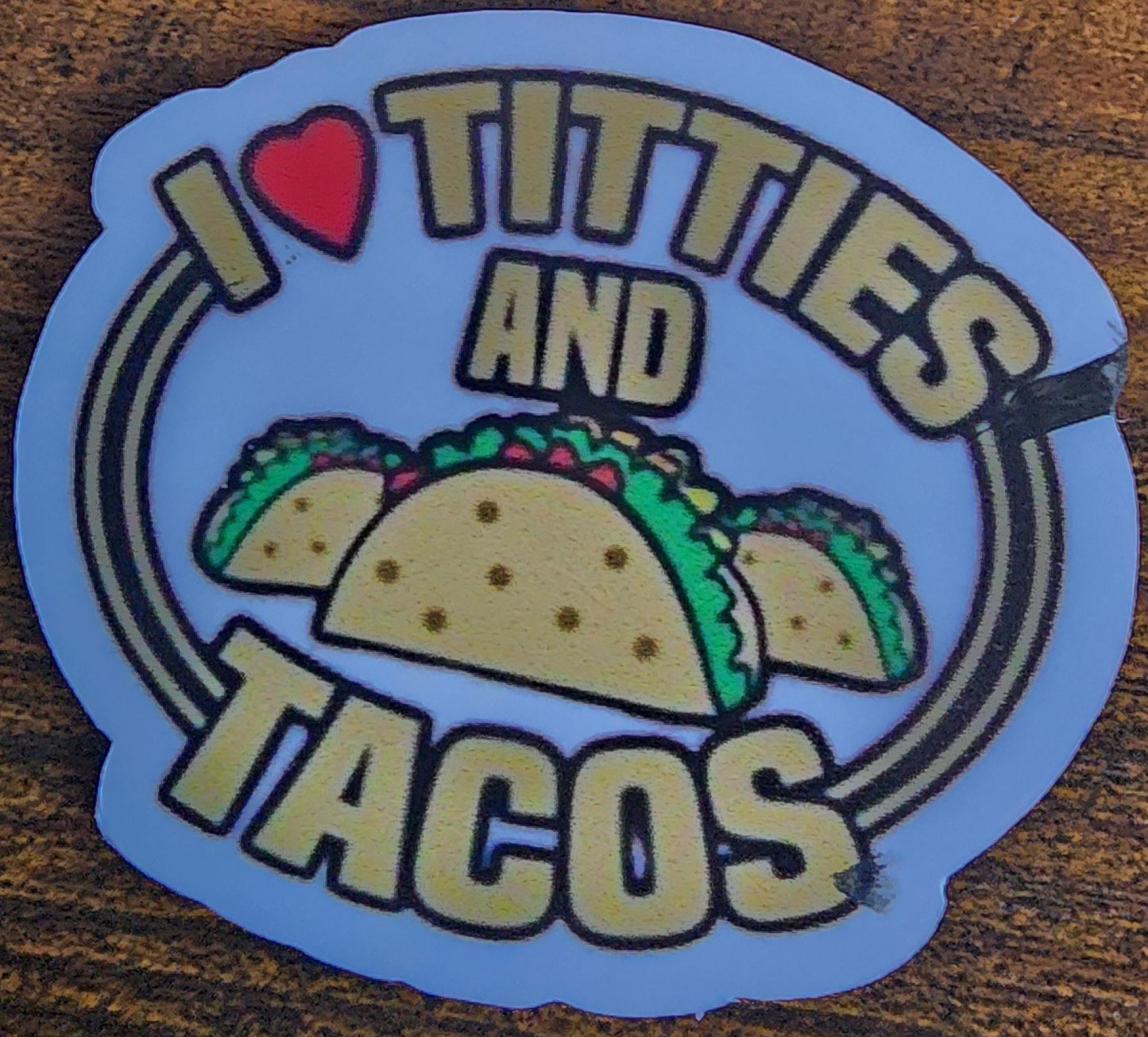 I love titties and tacos sticker