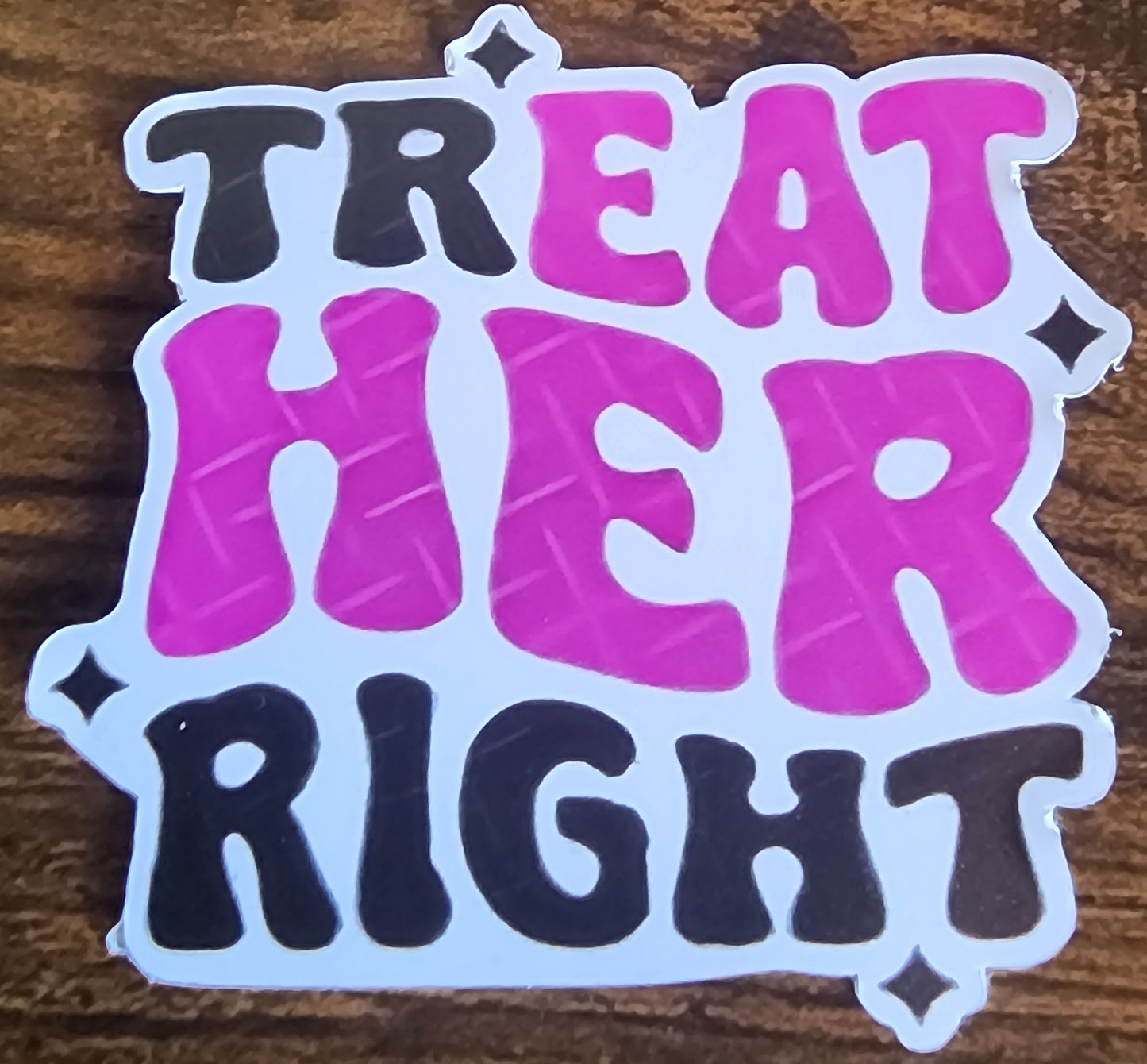 Treat her right sticker