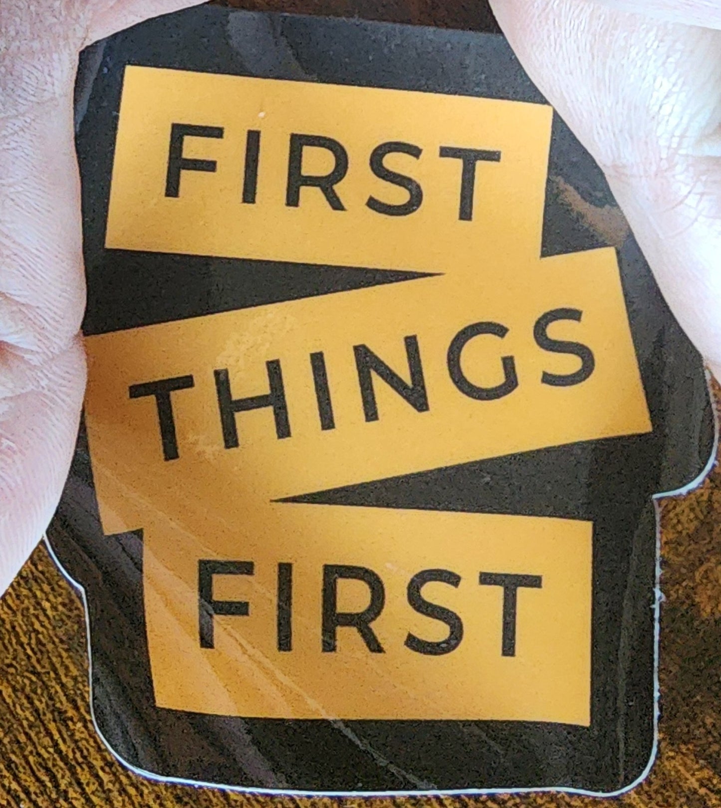 First things first sticker