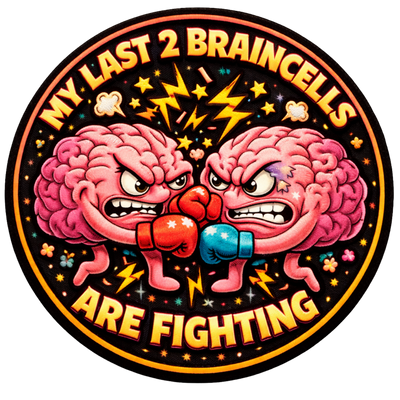 My last two braincells are fighting