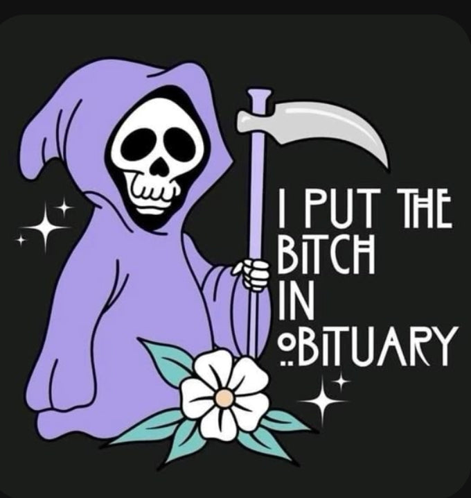 I put the B*tch in Obituary sticker
