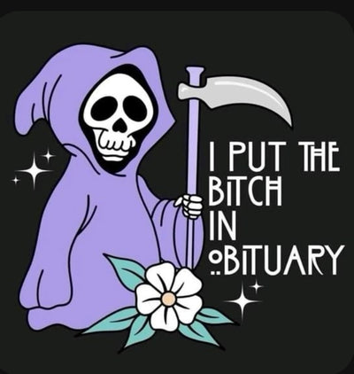 I put the B*tch in Obituary sticker